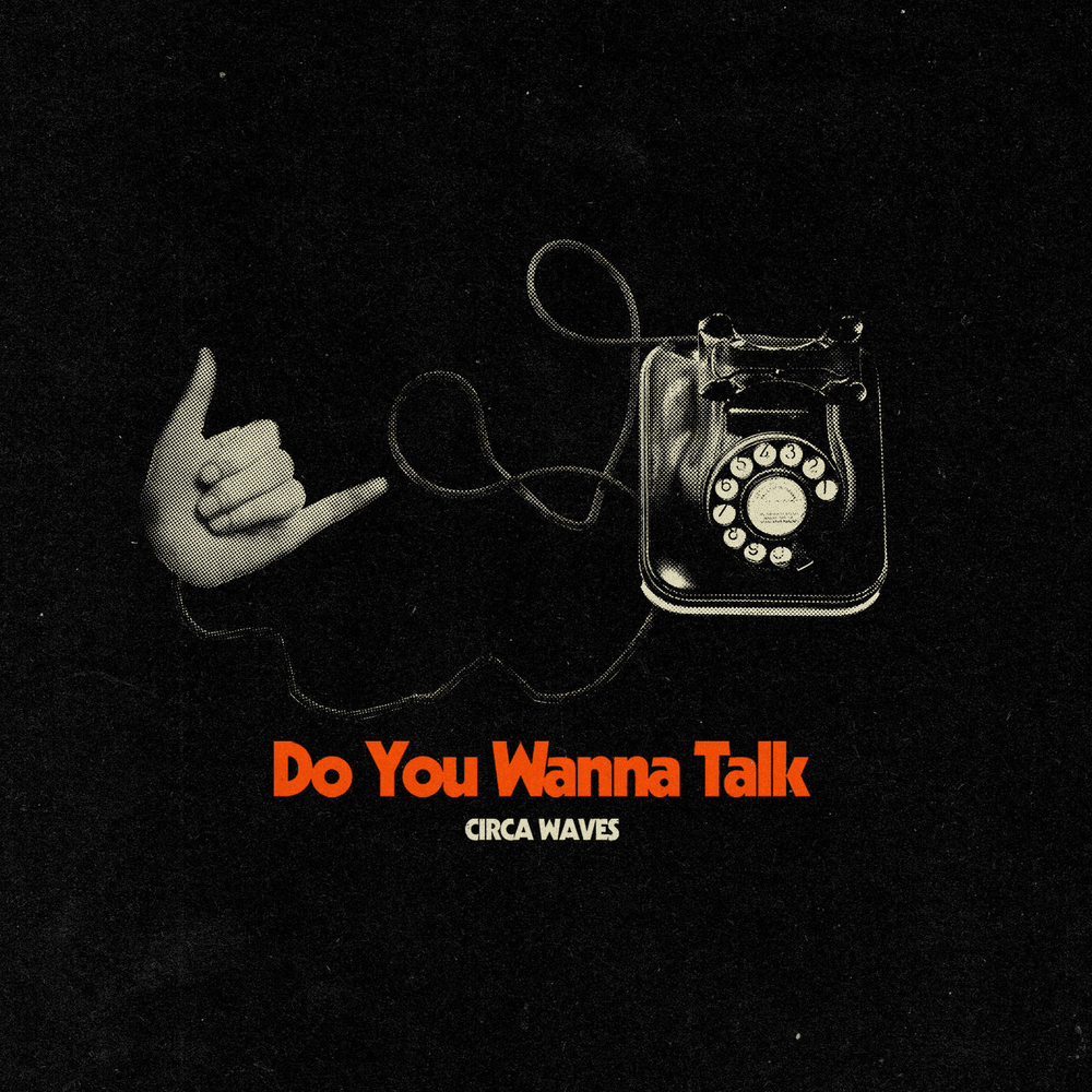 Album cover art for "Do You Wanna Talk" by Circa Waves
