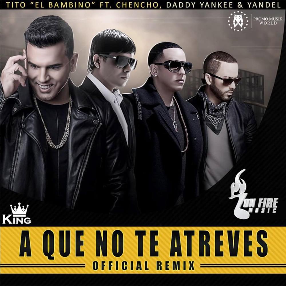 Album cover art for "A Que No Te Atreves (Remix)" by Tito “El Bambino” & Yandel & Chencho Corleone & Daddy Yankee