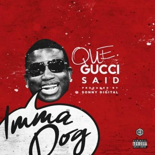 Gucci Said by QUE.