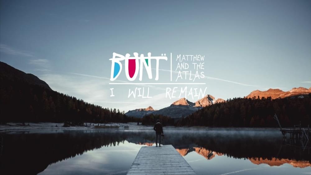 Album cover art for "I Will Remain (BUNT. Edit)" by Matthew and the Atlas