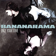 Album cover art for "Only Your Love" by Bananarama
