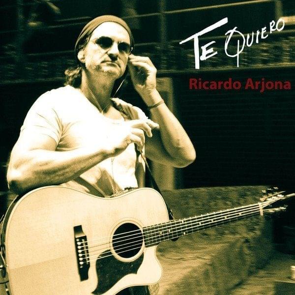 Album cover art for "Te Quiero" by Ricardo Arjona