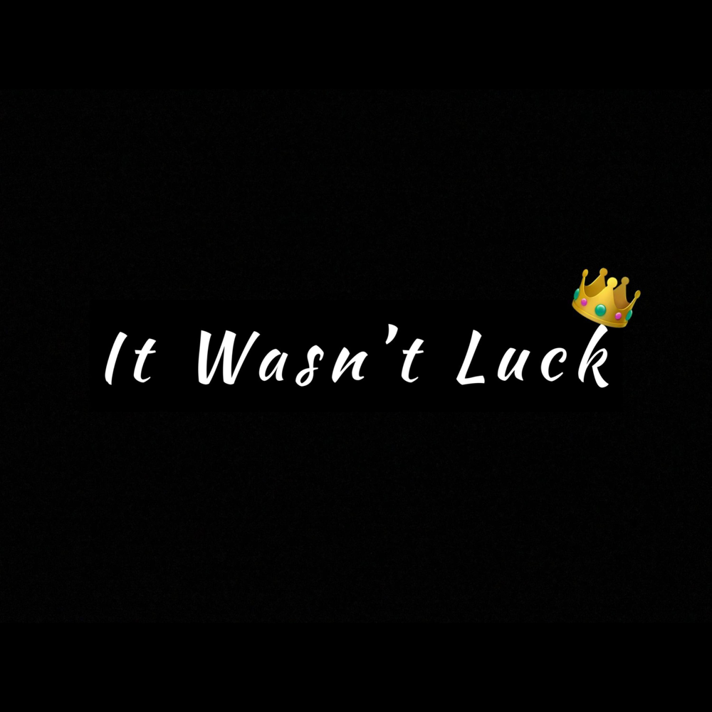 Album cover art for "It Wasn't Luck" by Xay Hill & Torey D’Shaun & BigBreeze
