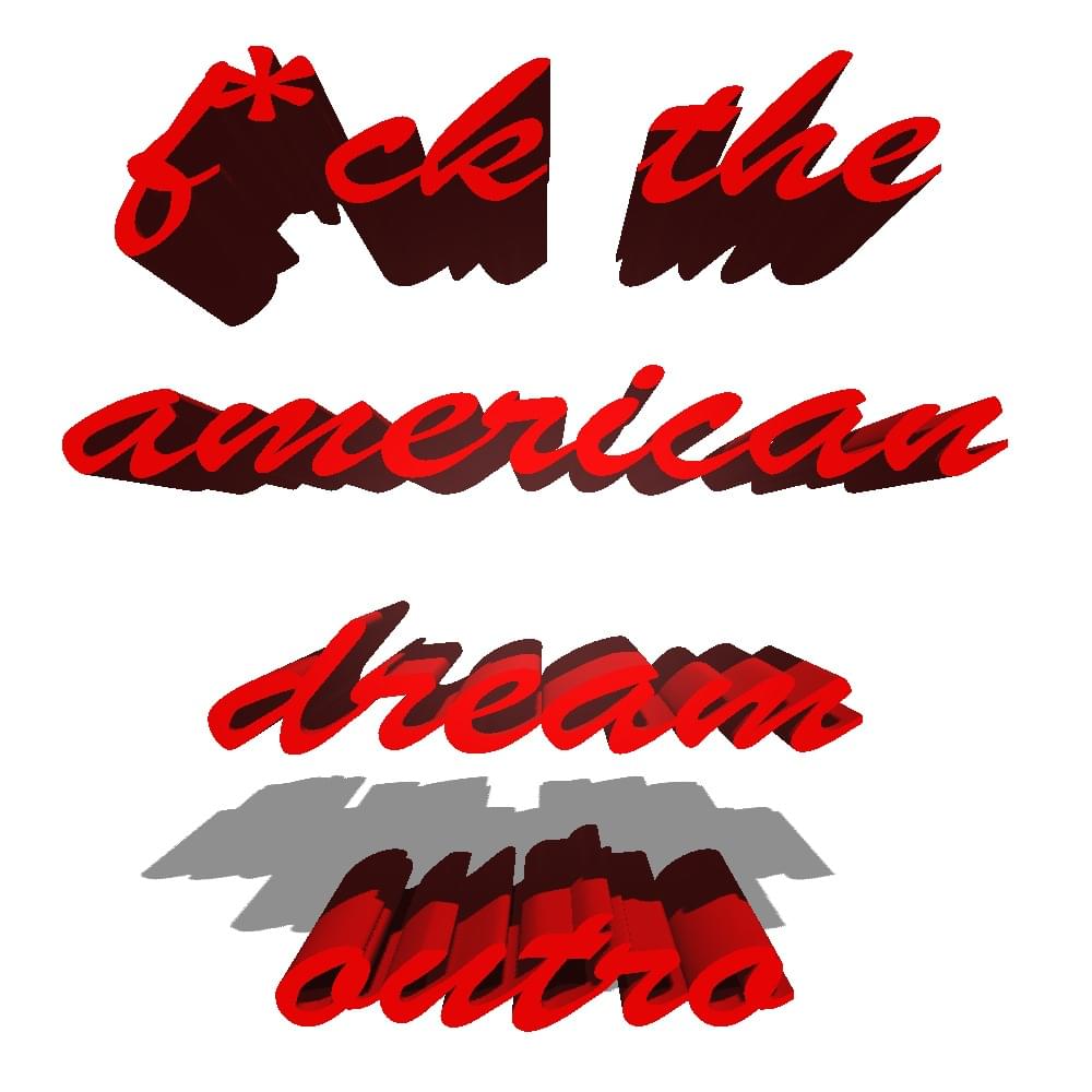 Album cover art for "f*ck the american dream (outro)" by ghostholding & badsadboy