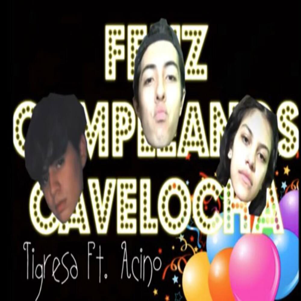 Album cover art for "FELIZ CUMPLEAÑOS CAVELOCHA" by La Tigresa Del Norte & Acino