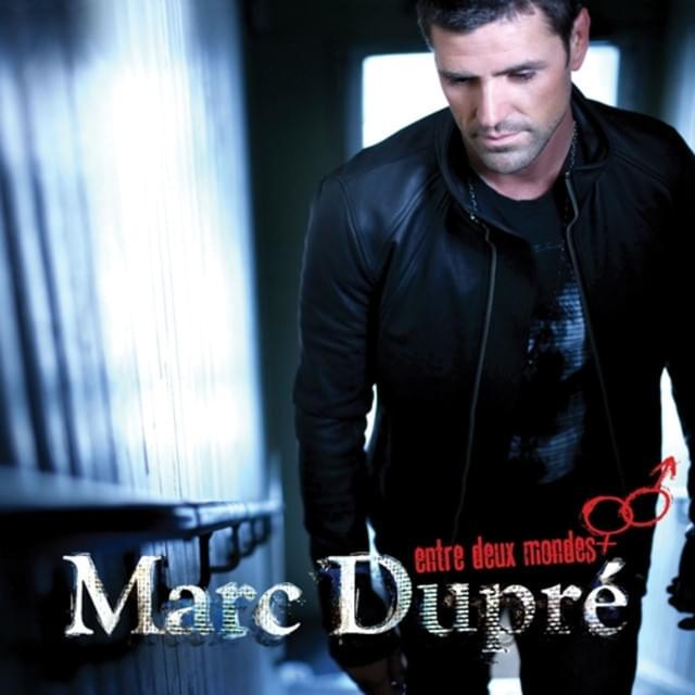 Entre deux mondes by Marc Dupré