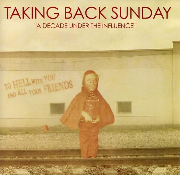 A Decade Under the Influence by Taking Back Sunday