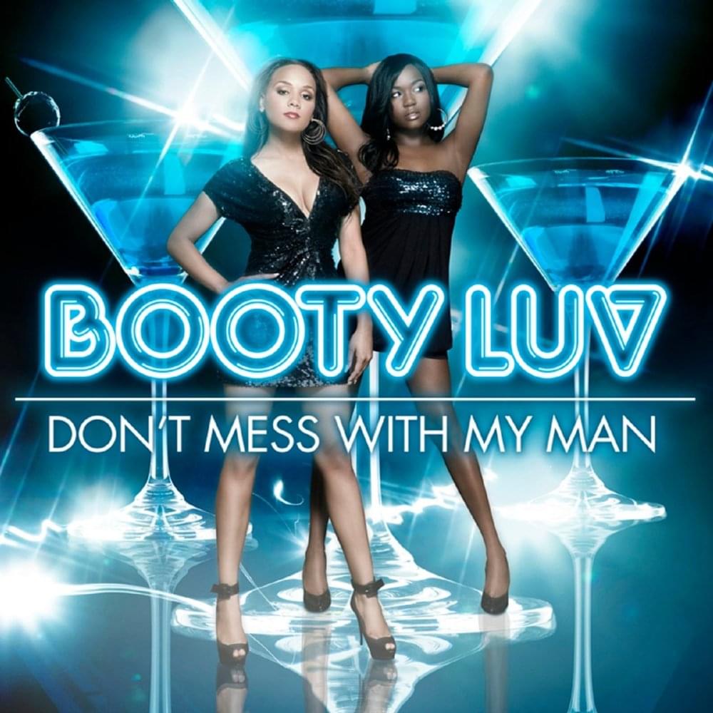 Don’t Mess With My Man by Booty Luv