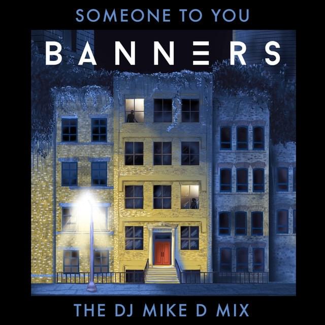 Album cover art for "Someone to You (The DJ Mike D Mix)" by BANNERS