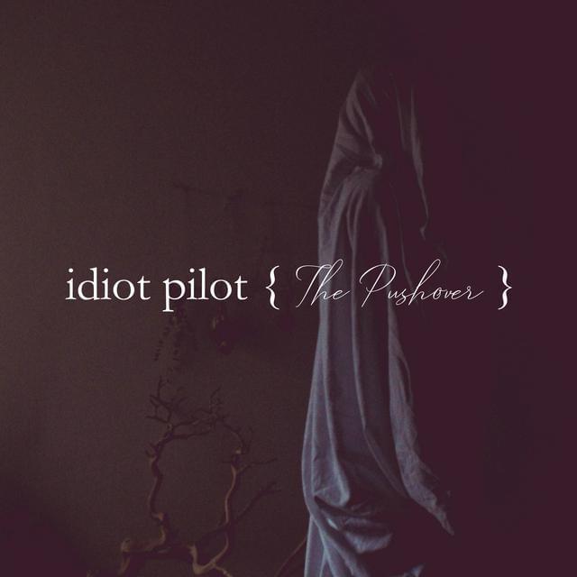 Album cover art for "The Pushover" by Idiot Pilot