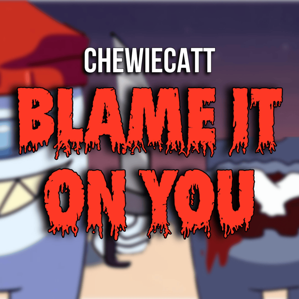 Album cover art for "Blame it on you" by ChewieCatt