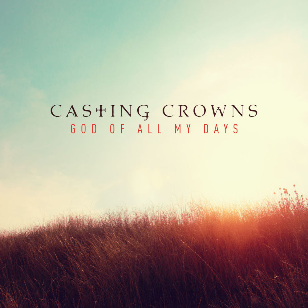 Album cover art for "God of All My Days (Radio Edit)" by Casting Crowns