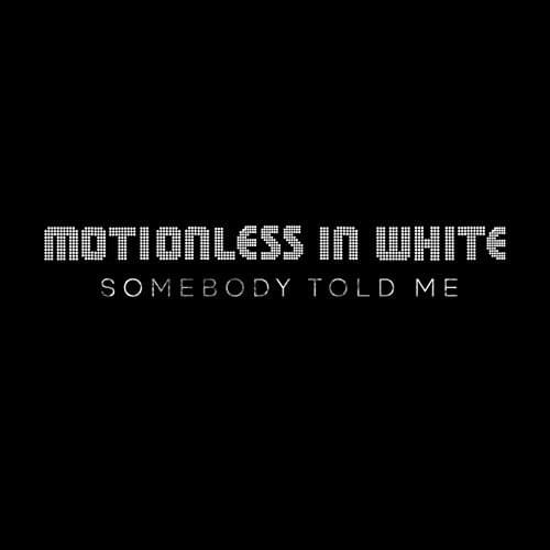 Album cover art for "Somebody Told Me" by Motionless in White