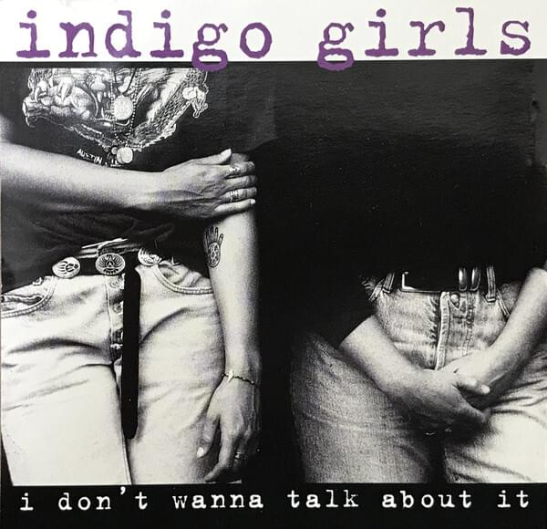 Album cover art for "I Don't Wanna Talk About It" by Indigo Girls