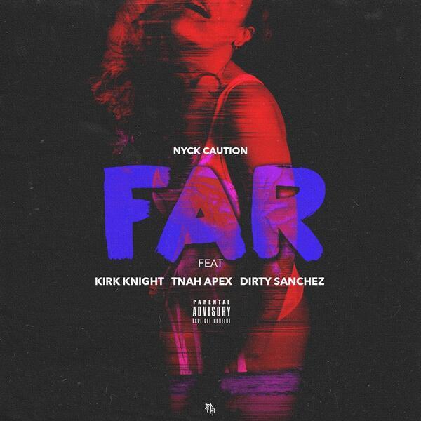 Album cover art for "Far" by Nyck Caution & Kirk Knight & Dirty Sanchez 47 & T’nah