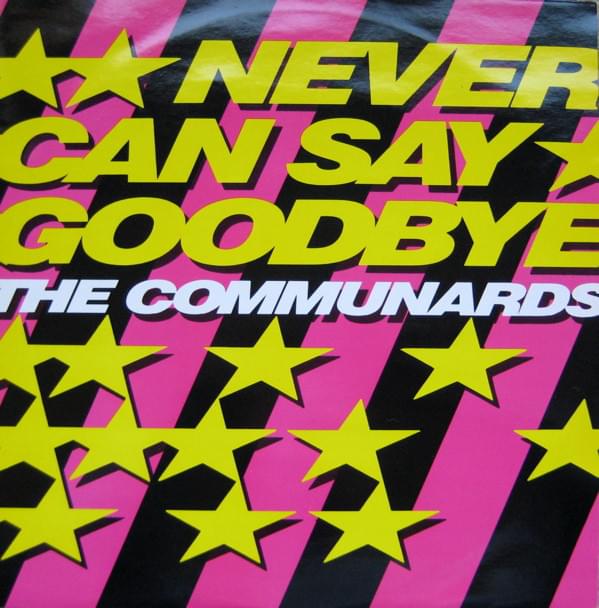Never Can Say Goodbye by The Communards