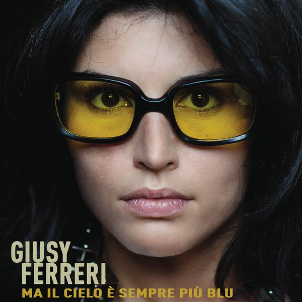 Ma il cielo è sempre più blu by Giusy Ferreri