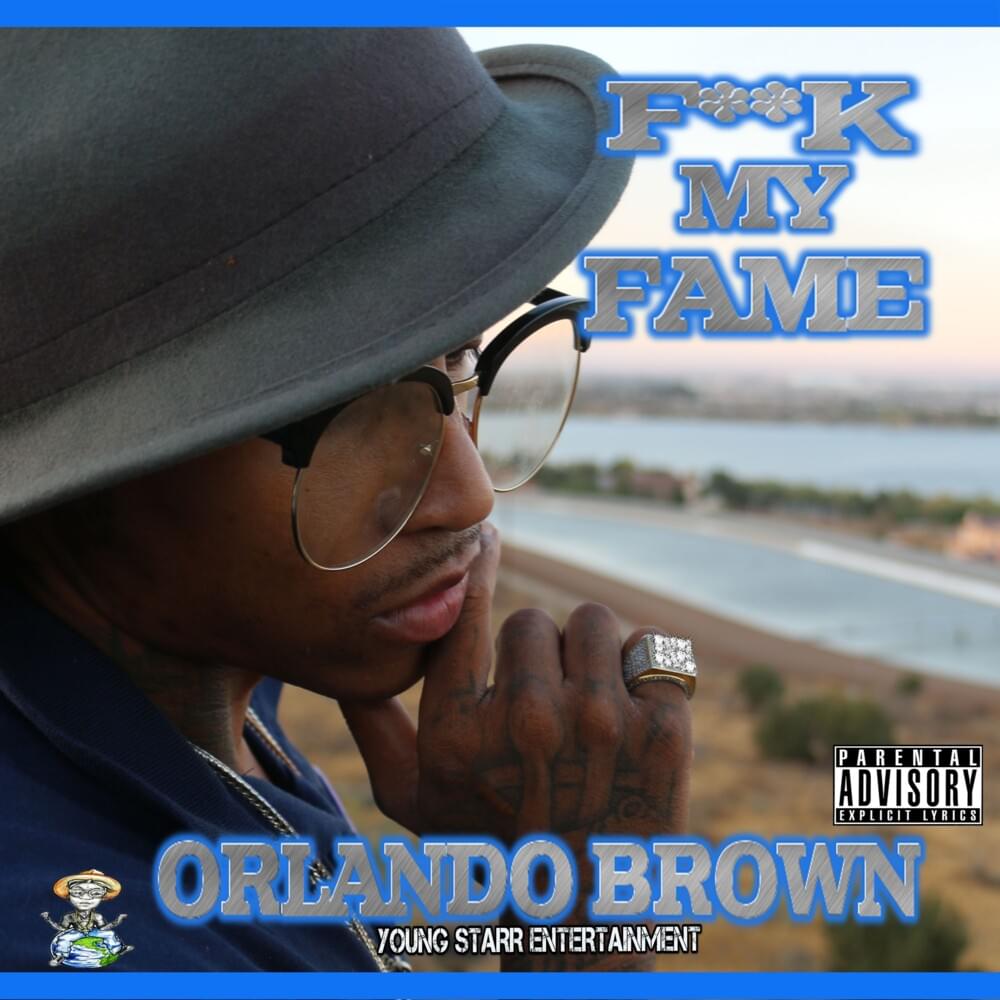 Fuck My Fame by Orlando Brown