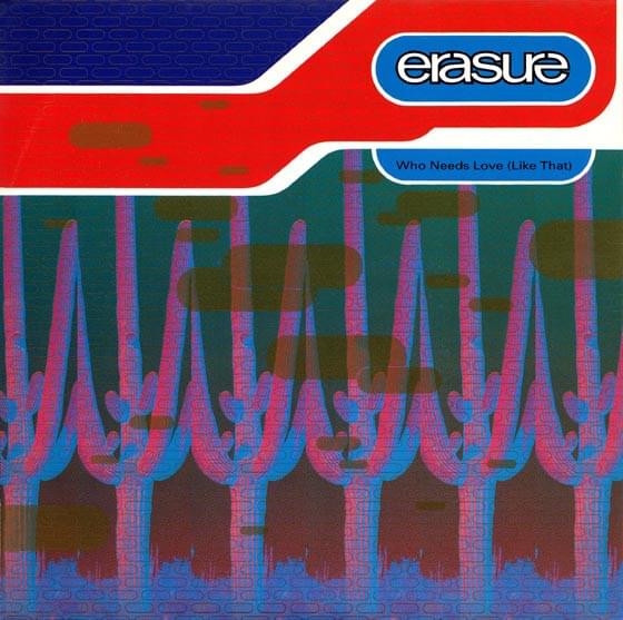 Album cover art for "Who Needs Love (Like That) [Hamburg Mix]" by Erasure
