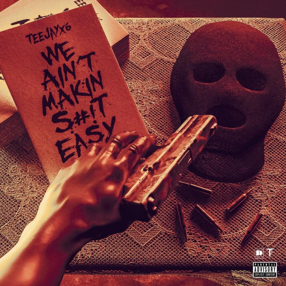 Album cover art for "We Aint Makin Shit Easy" by Teejayx6