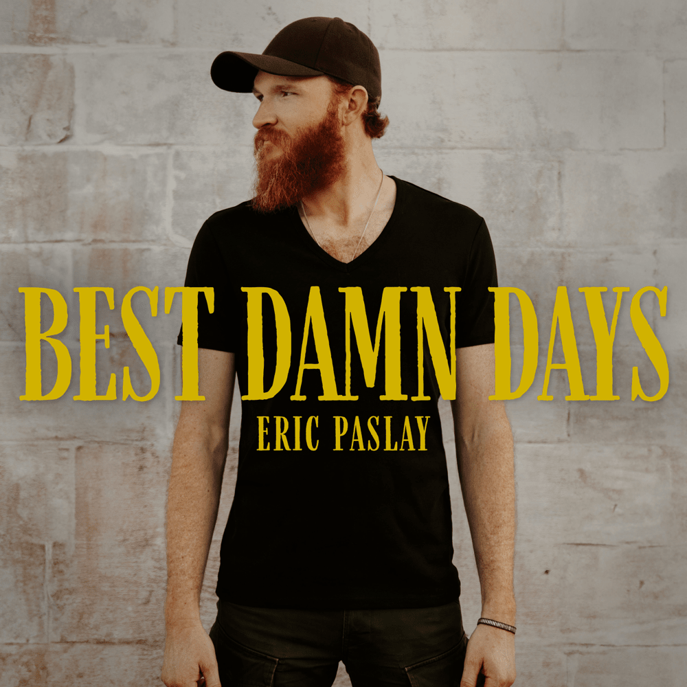 Album cover art for "Best Damn Days" by Eric Paslay