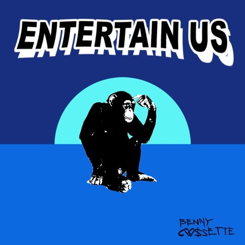 Entertain Us by Benny Cassette