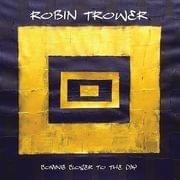 Coming Closer to the Day by Robin Trower