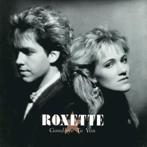 Album cover art for "Goodbye To You" by Roxette