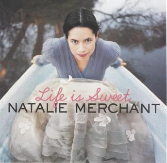 Album cover art for "Life Is Sweet" by Natalie Merchant