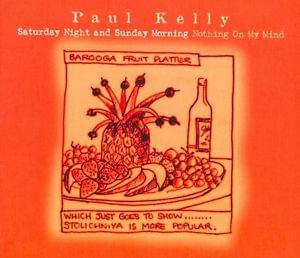 Album cover art for "Saturday Night and Sunday Morning" by Paul Kelly
