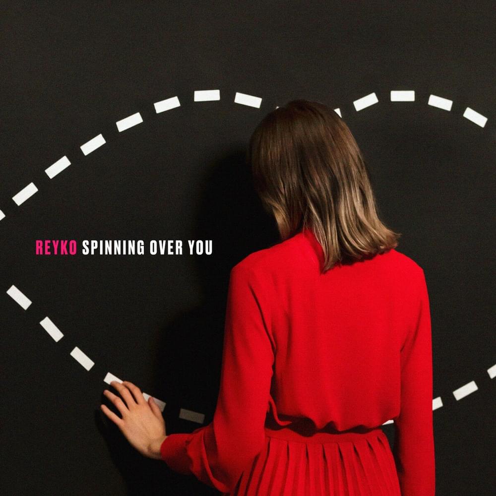 Spinning Over You by REYKO