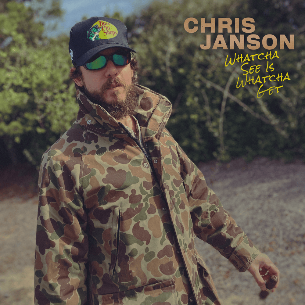 Album cover art for "Whatcha See Is Whatcha Get" by Chris Janson