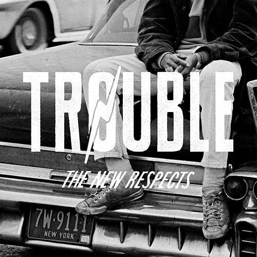 Trouble by The New Respects