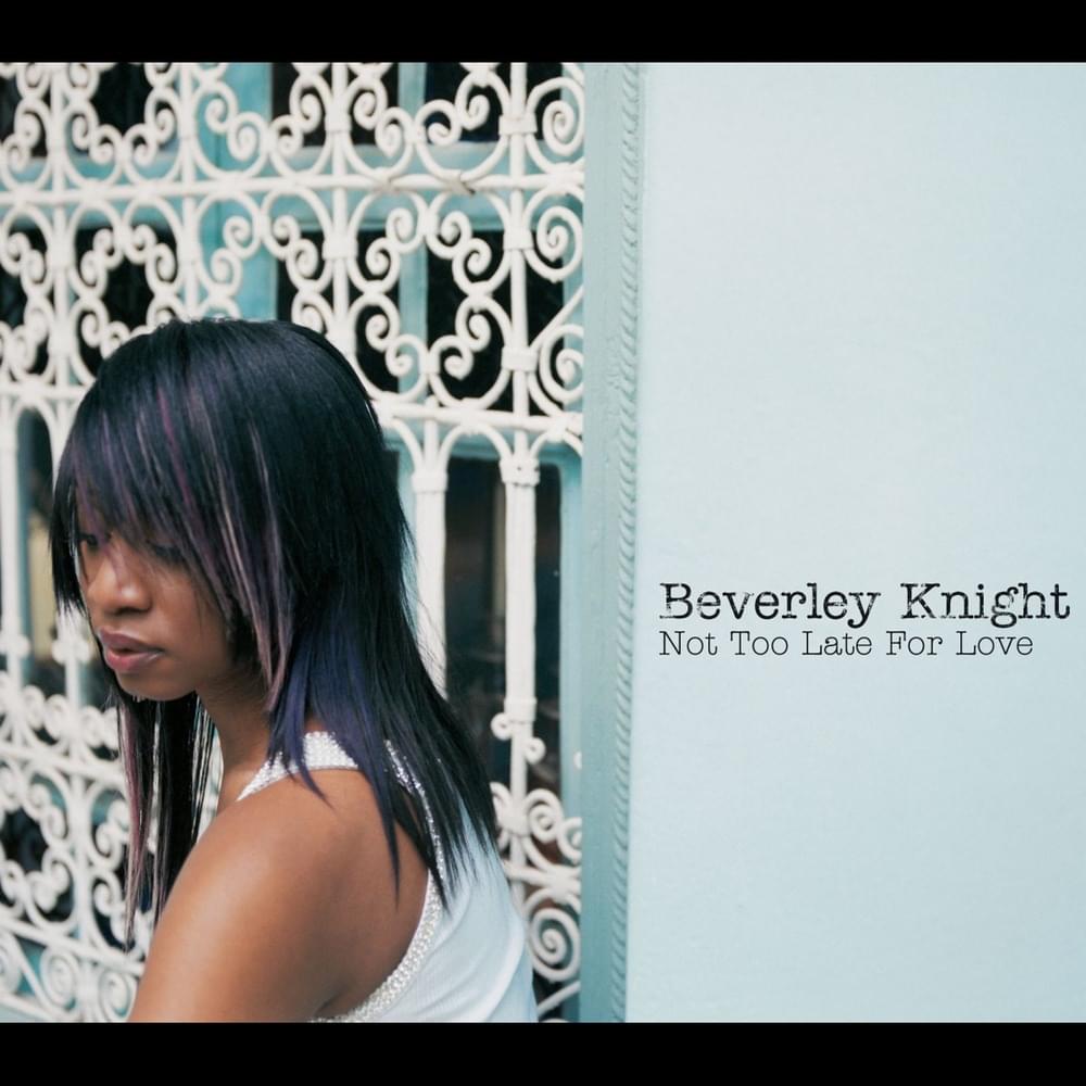 Album cover art for "Not Too Late For Love" by Beverley Knight
