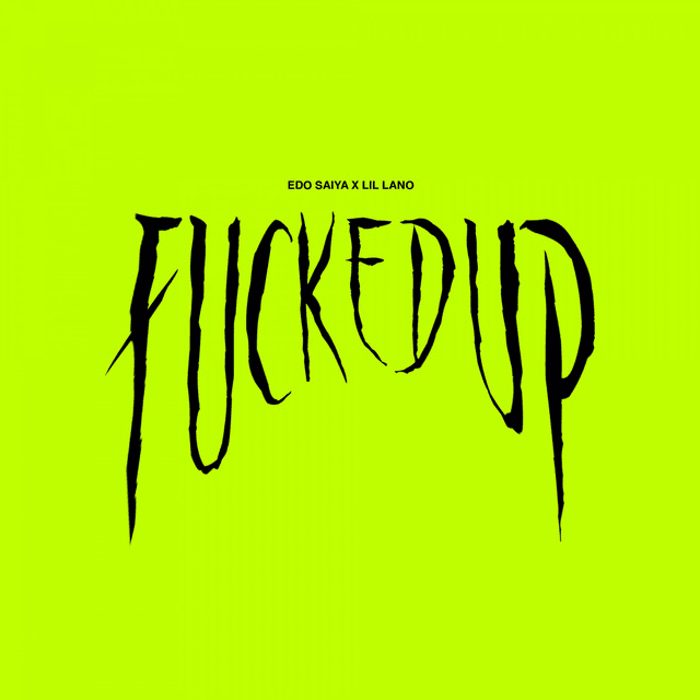 Fucked Up by Edo Saiya