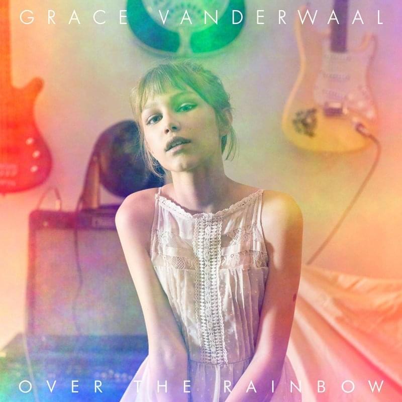 Album cover art for "Over The Rainbow" by Grace VanderWaal