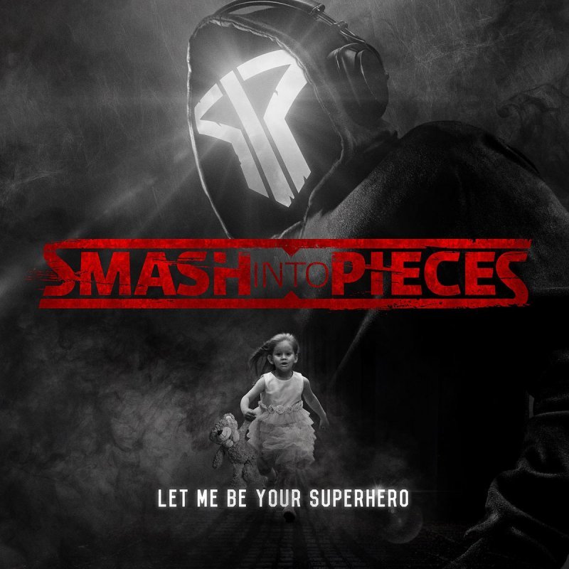 Let Me Be Your Superhero by Smash Into Pieces