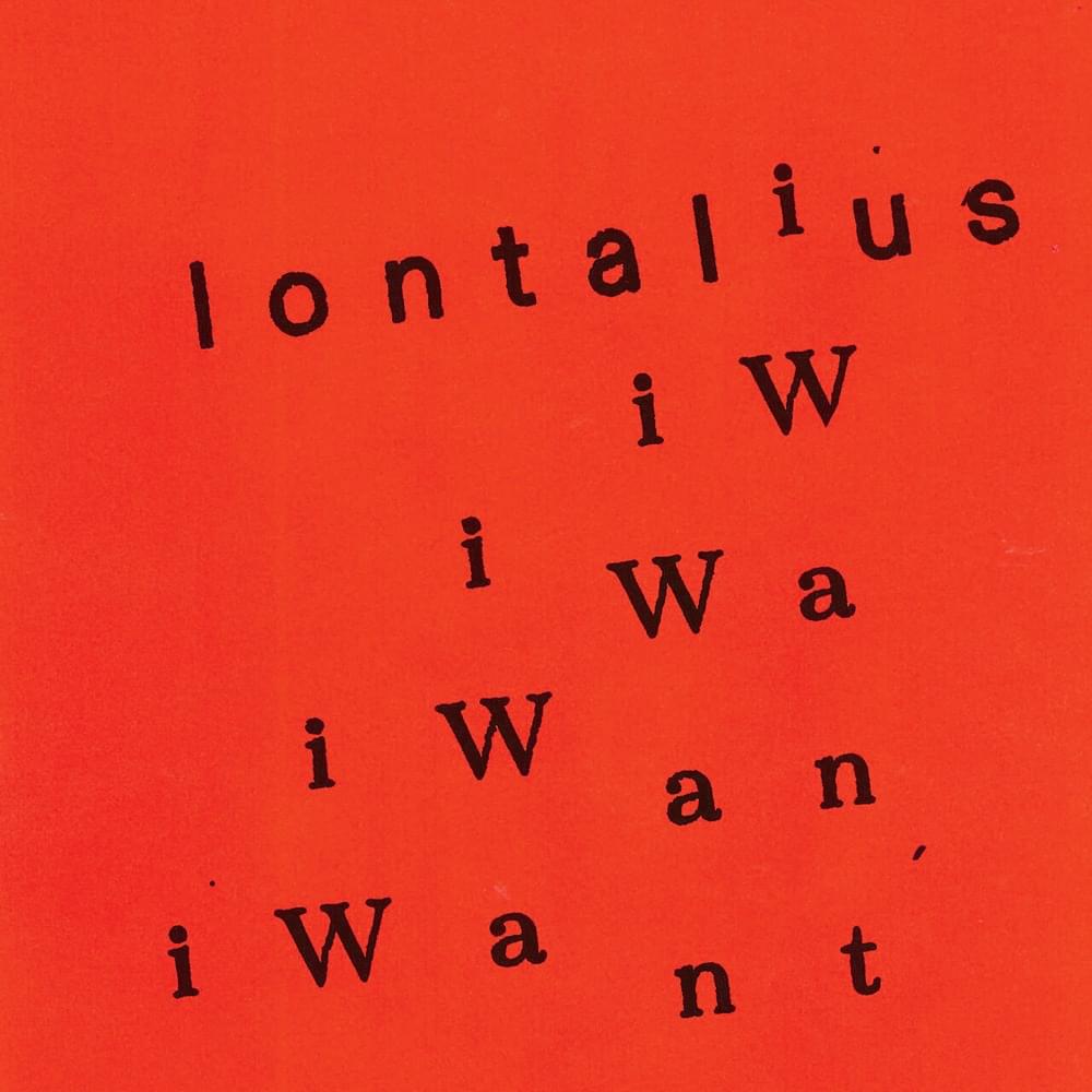 Album cover art for "I Want I Want I Want" by Lontalius