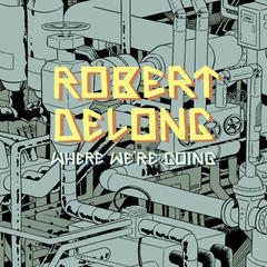 Album cover art for "Complex By Degree (Where We’re Going)" by Robert DeLong