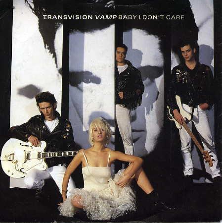 Baby I Don’t Care by Transvision Vamp