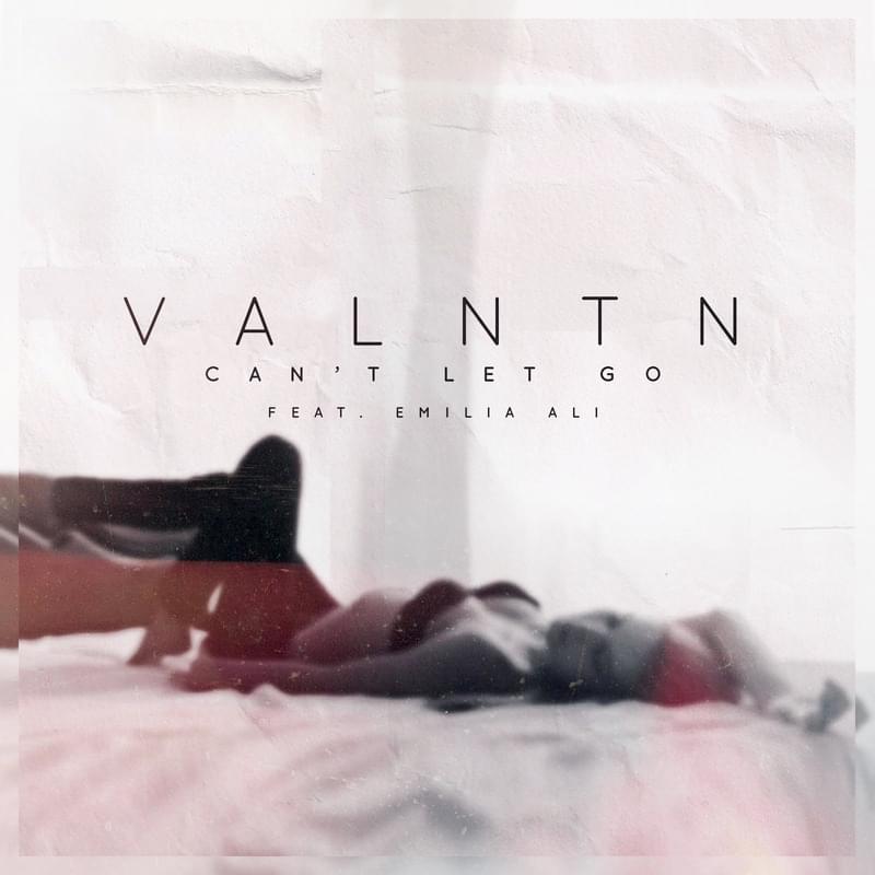 Album cover art for "Can’t Let Go" by VALNTN & Emilia Ali