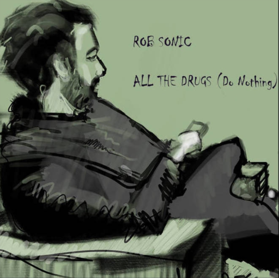 Album cover art for "All the Drugs (Do Nothing)" by Rob Sonic