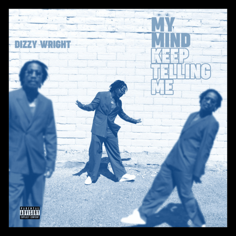 Album cover art for "My Mind Keep Telling Me" by Dizzy Wright