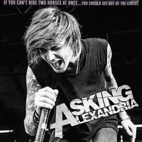 Album cover art for "If You Can’t Ride Two Horses at Once… You Should Get Out of the Circus" by Asking Alexandria