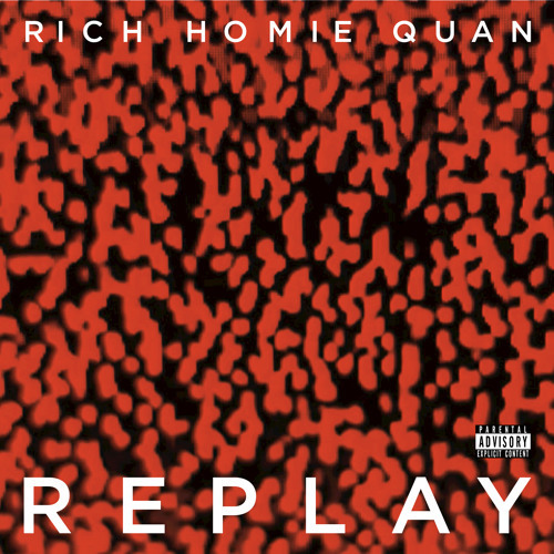 Album cover art for "Replay" by Rich Homie Quan