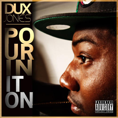 Album cover art for "Pourin It On" by Dux Jones