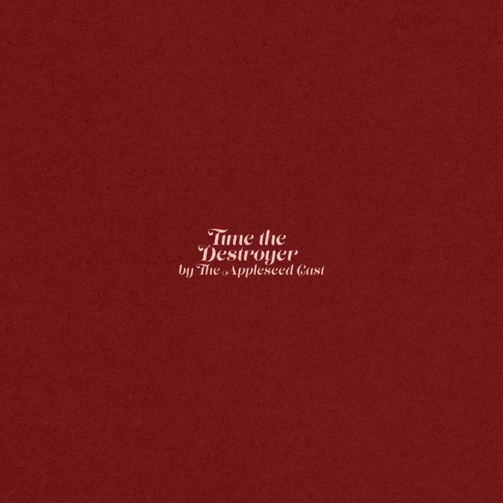 Album cover art for "Time the Destroyer" by The Appleseed Cast