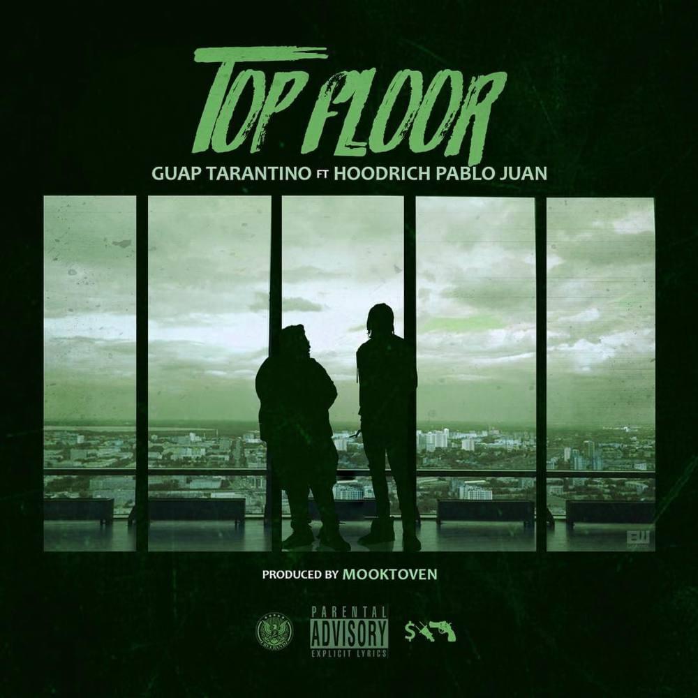 Album cover art for "Top Floor" by Guap Tarantino & Hoodrich Pablo Juan