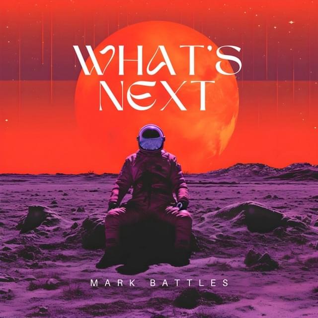 Album cover art for "Whats Next" by Mark Battles