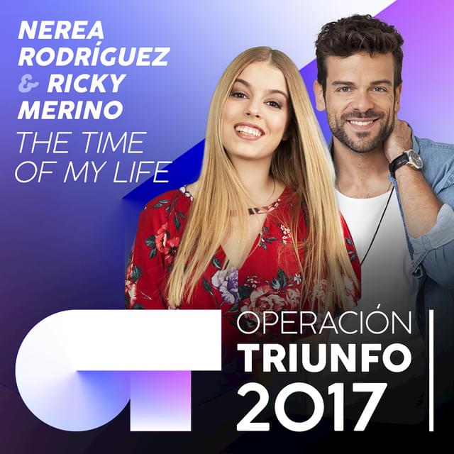 Album cover art for "(I’ve Had) The Time of my Life" by Operación Triunfo 2017 & Ricky Merino & Nerea Rodríguez